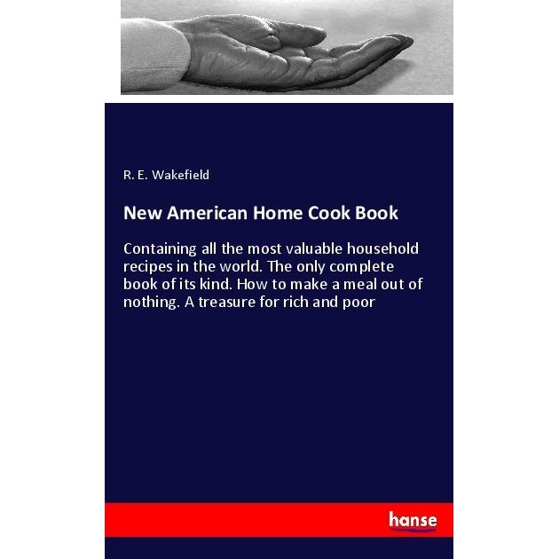 New American Home Cook Book, Ratgeber von R. E. Wakefield