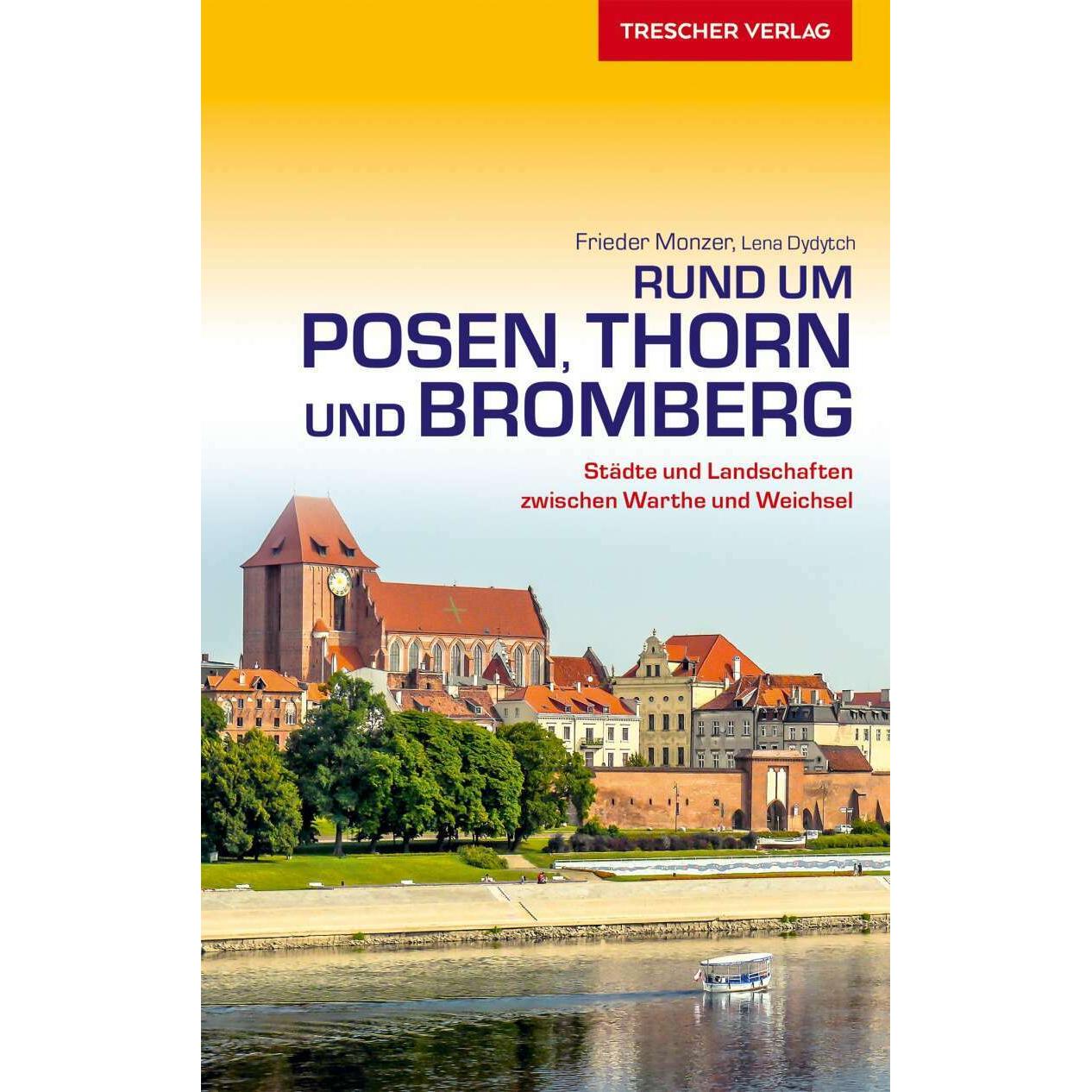 Rund um Posen, Thorn und Bromberg, Ratgeber von Frieder Monzer
