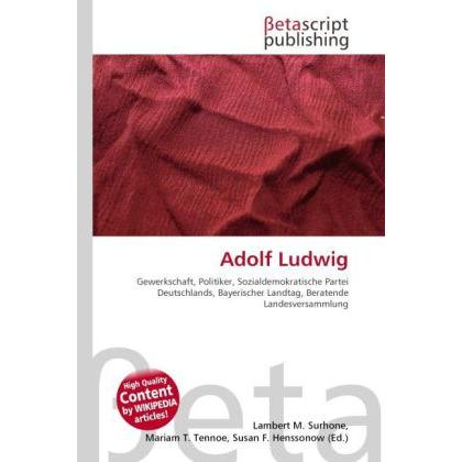 Adolf Ludwig, Fachbücher von Lambert M. Surhone, Mariam T. Tennoe, Susan F. Henssonow
