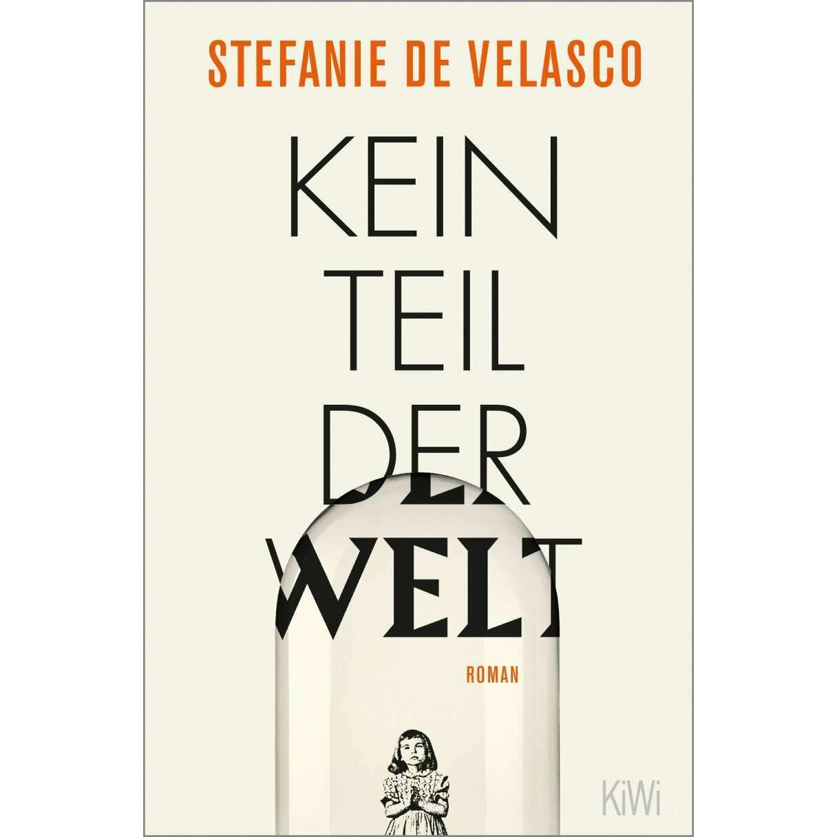Kein Teil der Welt, Belletristik von Stefanie de Velasco