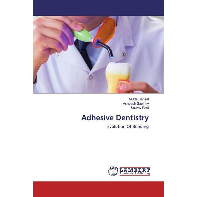 Adhesive Dentistry, Fachbücher von Saurav Paul, Asheesh Sawhny, Mukta Bansal