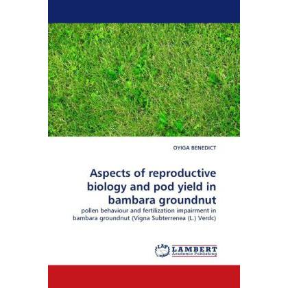 Aspects of reproductive biology and pod yield in bambara groundnut, Fachbücher von Oyiga Benedict