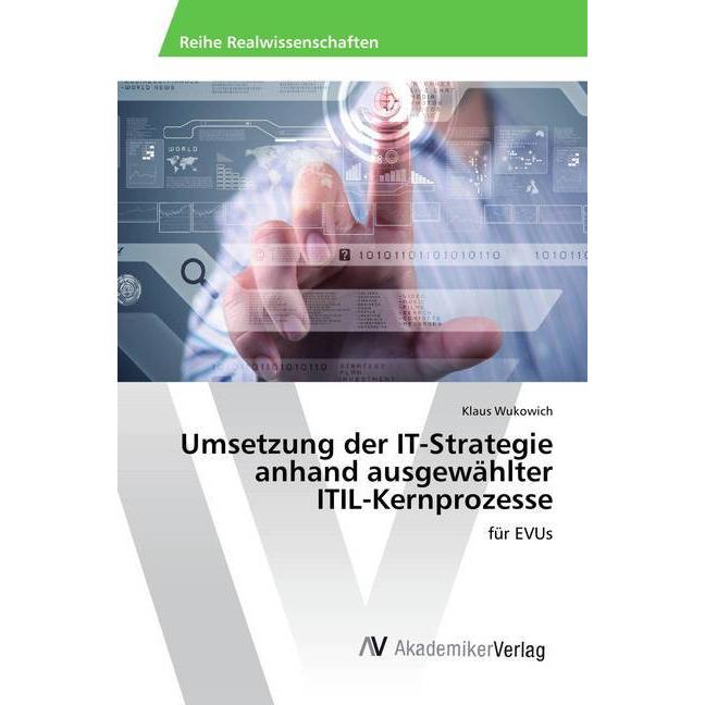 Umsetzung der IT-Strategie anhand ausgewählter ITIL-Kernprozesse, Fachbücher