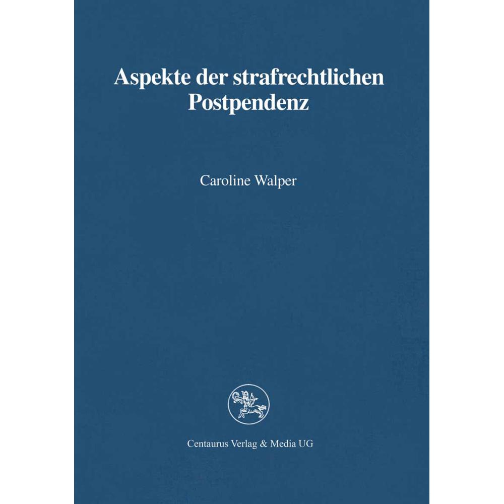 Aspekte der strafrechtlichen Postpendenz, Fachbücher von Caroline Walper