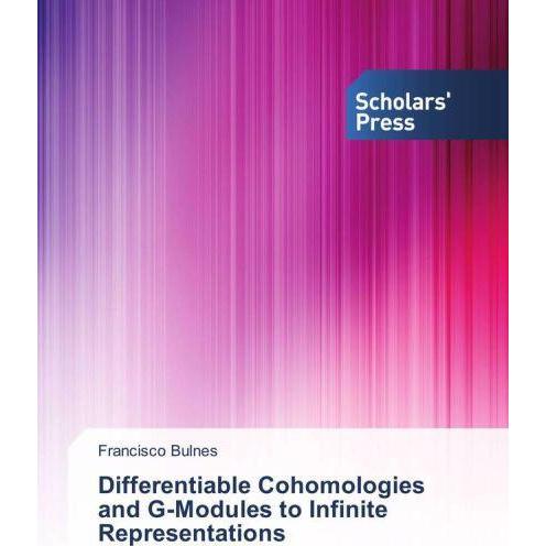 Differentiable Cohomologies and G-Modules to Infinite Representations, Fachbücher von Francisco Bulnes
