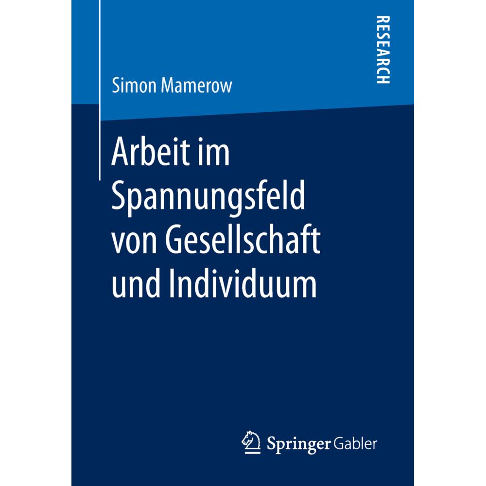 Arbeit im Spannungsfeld von Gesellschaft und Individuum, Fachbücher von Simon Mamerow