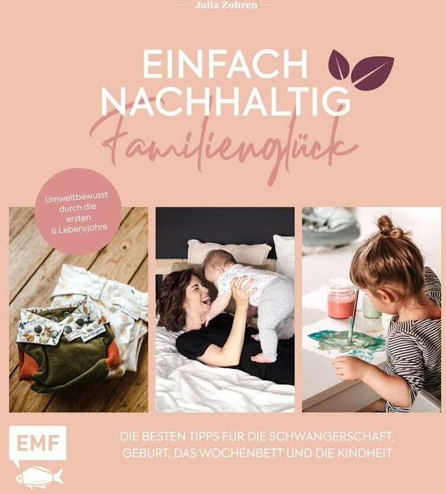 Produktbild Einfach nachhaltig ins Familienglück – Umweltbewusst durch die ersten 6 Lebensjahre (Deutsch, Julia Zohren, 2020)