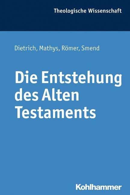 Produktbild Die Entstehung des Alten Testaments (Deutsch, Hans-Peter Mathys, Rudolf Smend, Thomas Römer, Udo Rüterswörden, Walter Dietrich, 2014)