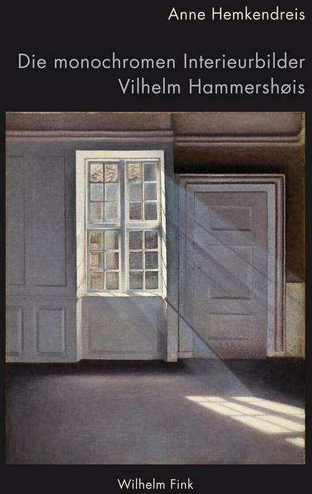 Produktbild Die monochromen Interieurbilder Vilhelm Hammershøis (Deutsch, Anne Hemkendreis, 2016)