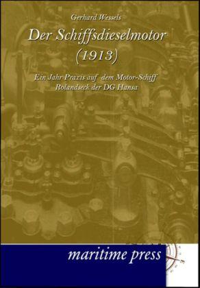 Produktbild Der Schiffsdieselmotor (1913) (Deutsch, Gerhard Wessels, 2012)