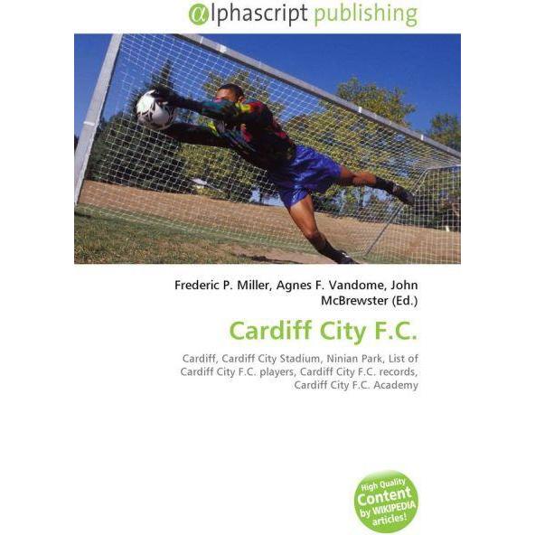 Cardiff City F.C, Fachbücher von Frederic P. Miller, Agnes F. Vandome, John McBrewster