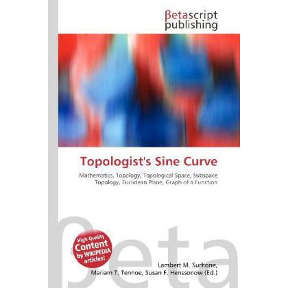 Topologist's Sine Curve, Fachbücher von Lambert M. Surhone, Mariam T. Tennoe, Susan F. Henssonow