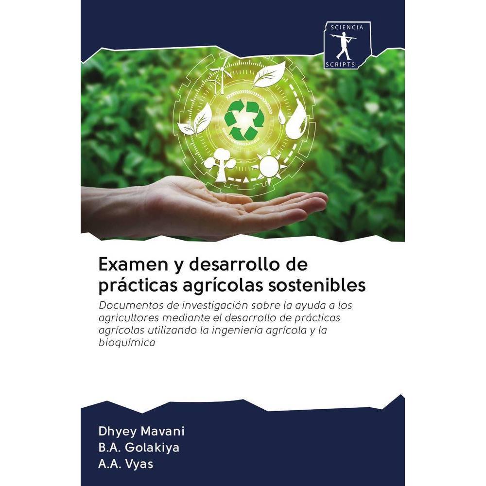 Examen y desarrollo de prácticas agrícolas sostenibles, Fachbücher von Dhyey Mavani, A.A. Vyas, B.A. Golakiya