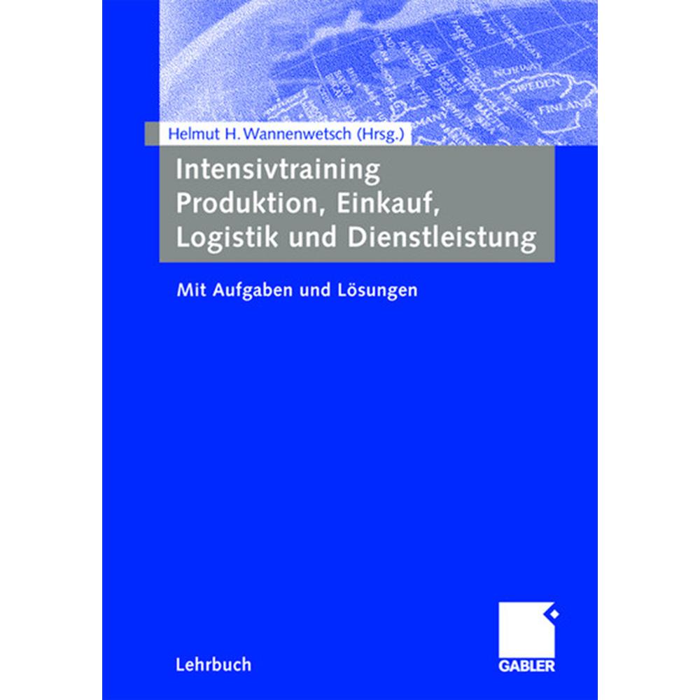 Intensivtraining Produktion, Einkauf, Logistik und Dienstleistung, Fachbücher von Wannenwetsch, Helmut