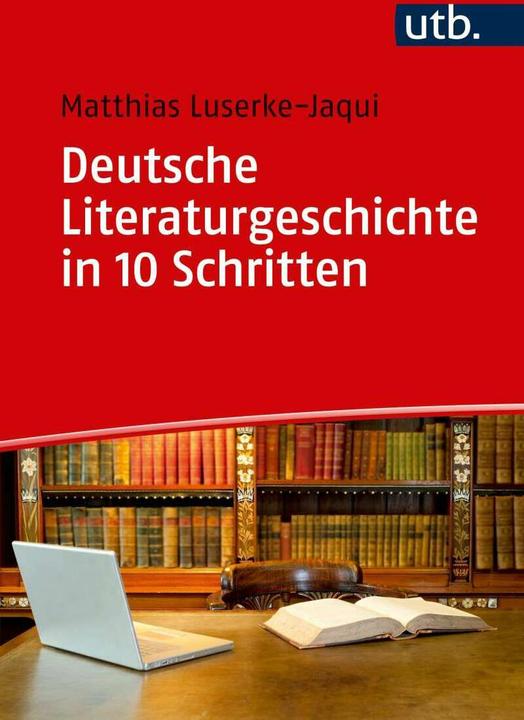 Produktbild Deutsche Literaturgeschichte in 10 Schritten (Deutsch, Matthias Luserke-Jaqui, 2017)