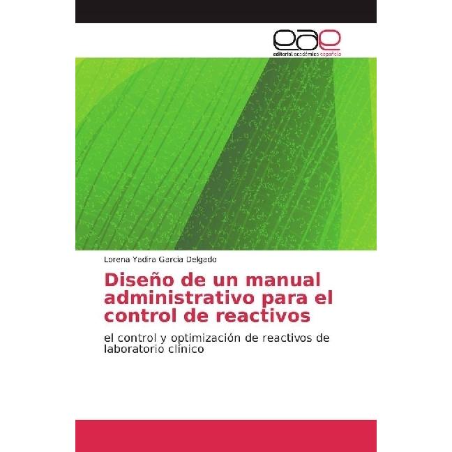 Diseño de un manual administrativo para el control de reactivos, Fachbücher von Lorena Yadira Garcia Delgado