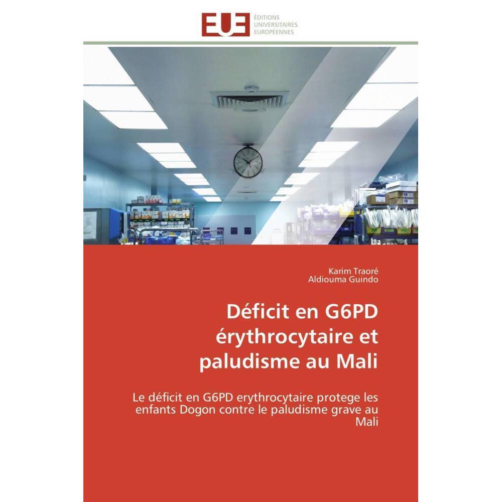 Déficit en G6PD érythrocytaire et paludisme au Mali, Fachbücher von Karim Traoré, Aldiouma Guindo