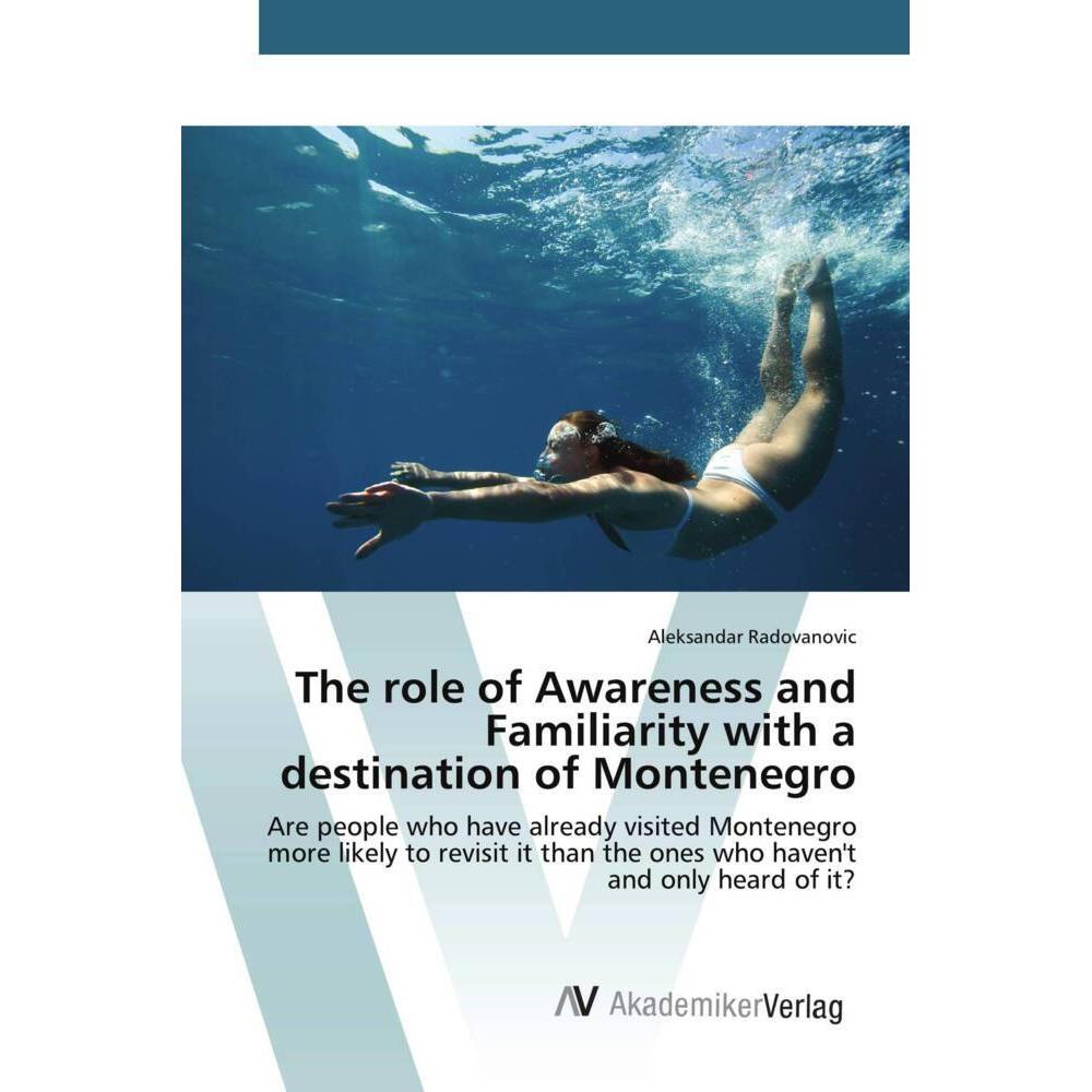 The role of Awareness and Familiarity with a destination of Montenegro, Fachbücher von Aleksandar Radovanovic