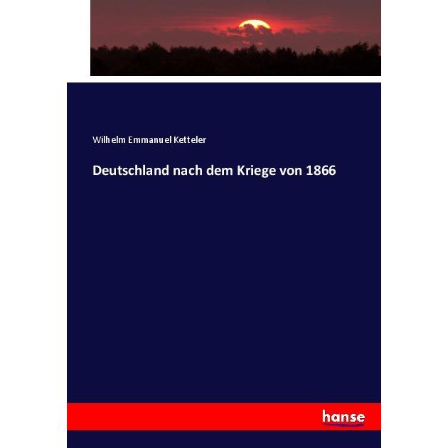 Deutschland nach dem Kriege von 1866, Fachbücher von Wilhelm Emmanuel von Ketteler