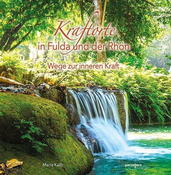 Kraftorte in Fulda und der Rhön (Deutsch, Maria Kalb, 2021)