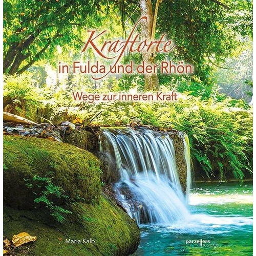 Kraftorte in Fulda und der Rhön, Ratgeber von Maria Kalb