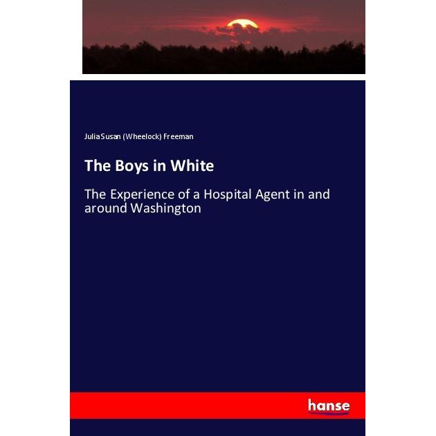 The Boys in White, Fachbücher von Julia Susan (Wheelock) Freeman
