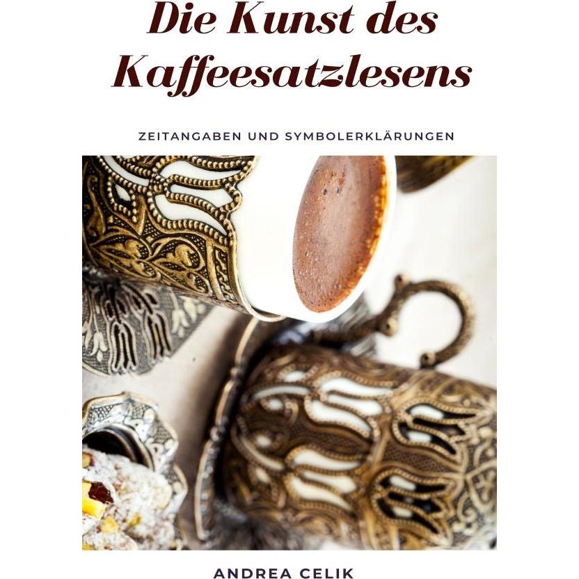 Die Kunst des Kaffeesatzlesens, Ratgeber von Andrea Celik