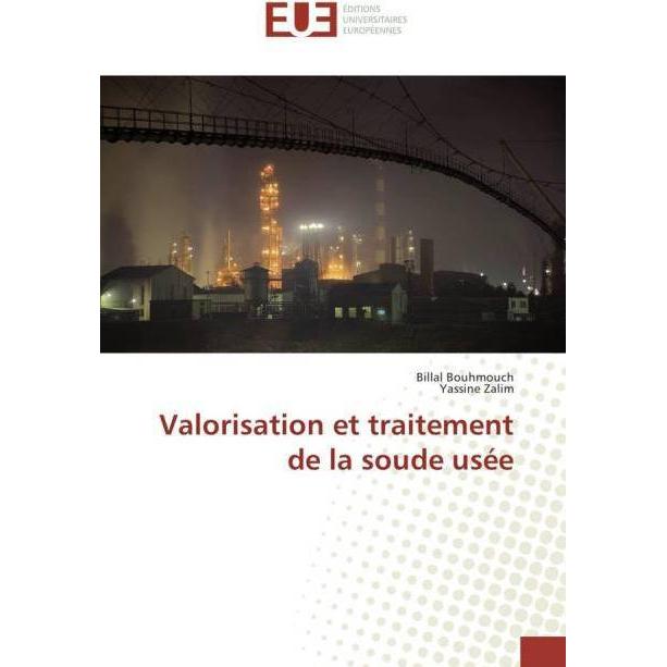 Valorisation et traitement de la soude usée, Fachbücher von Yassine Zalim, Billal Bouhmouch