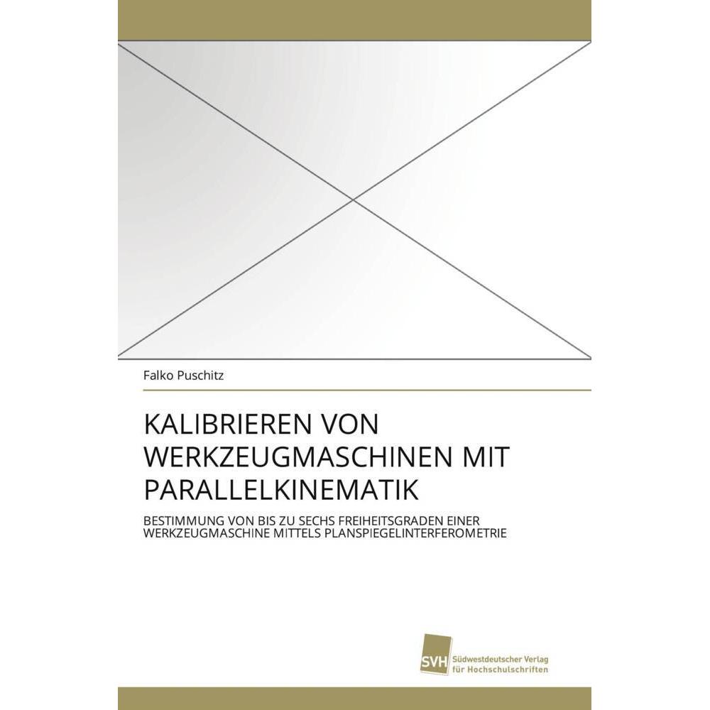 Kalibrieren Von Werkzeugmaschinen Mit Parallelkinematik, Fachbücher von Falko Puschitz