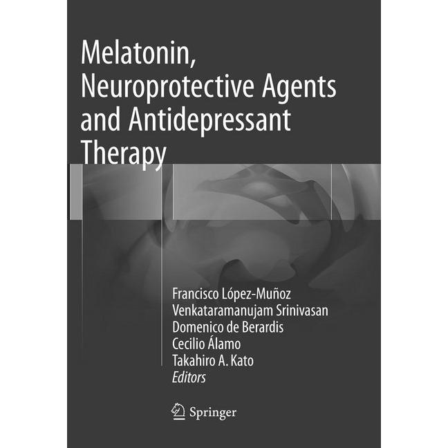 Melatonin, Neuroprotective Agents and Antidepressant Therapy, Fachbücher von Takahiro A. Kato, Venkataramanujam Srinivas...
