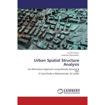 Urban Spatial Structure Analysis, Fachbücher von Lasantha Manawadu, K. A. M. Perera