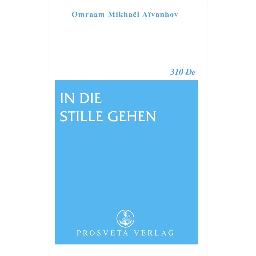 In die Stille gehen, Ratgeber von Omraam Mikhaël Aivanhov