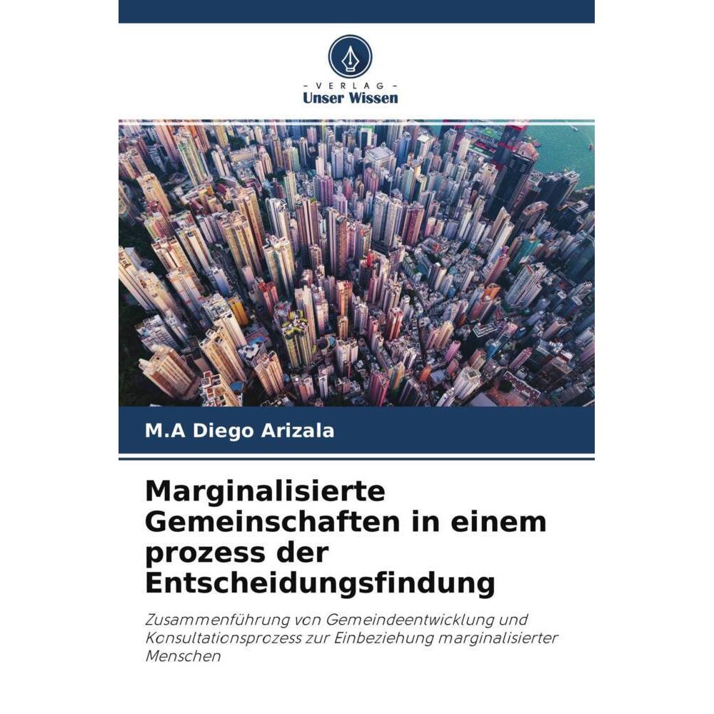 Marginalisierte Gemeinschaften in einem prozess der Entscheidungsfindung, Fachbücher von M.A Diego Arizala