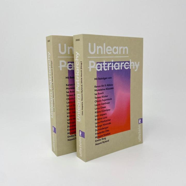 Actual product image Unlearn Patriarchy (German, Linus Giese, Tebogo Nimindé-Dundadengar, Ise Bosch, Friederike Otto, Lena Marbacher, 2024)