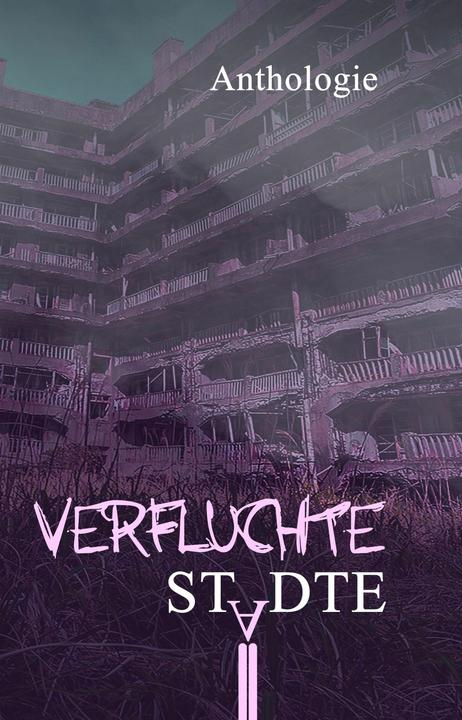 Produktbild Verfluchte Städte (Deutsch, Bettina Ickelsheimer-Förster, Daniel Spieker, Gabriel Maier, Jenny Dotzauer, Johannes Kratzer, Juliane Schiesel, Lea Baumgart, Marius Kuhle, Renée Engel, Tim Pollok, 2025)