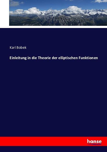 Produktbild Einleitung in die Theorie der elliptischen Funktionen (Deutsch, Karl Bobek, 2016)