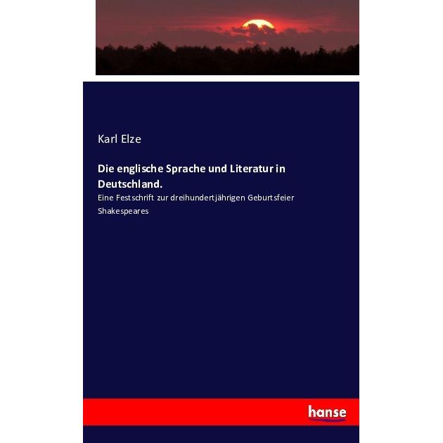 Die englische Sprache und Literatur in Deutschland., Fachbücher von Karl Elze
