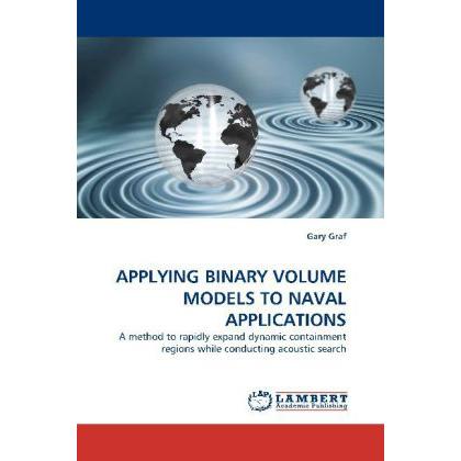 Applying Binary Volume Models To Naval Applications, Fachbücher von Gary Graf