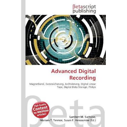 Advanced Digital Recording, Fachbücher von Lambert M. Surhone, Mariam T. Tennoe, Susan F. Henssonow