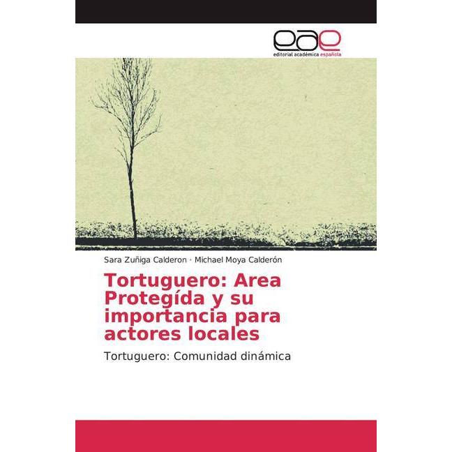 Tortuguero: Area Protegída y su importancia para actores locales, Fachbücher von Michael Moya Calderón, Sara Zuñiga Cald...
