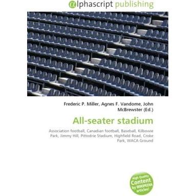All-seater stadium, Ratgeber von Agnes F. Vandome, Frederic P. Miller, John McBrewster