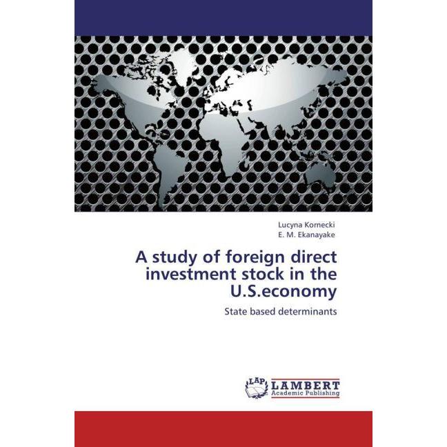A study of foreign direct investment stock in the U.S.economy, Fachbücher