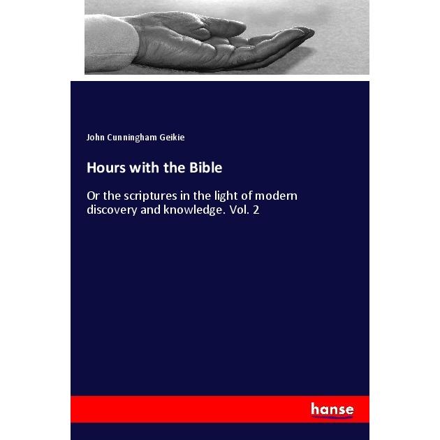 Hours with the Bible, Sachbücher von John Cunningham Geikie