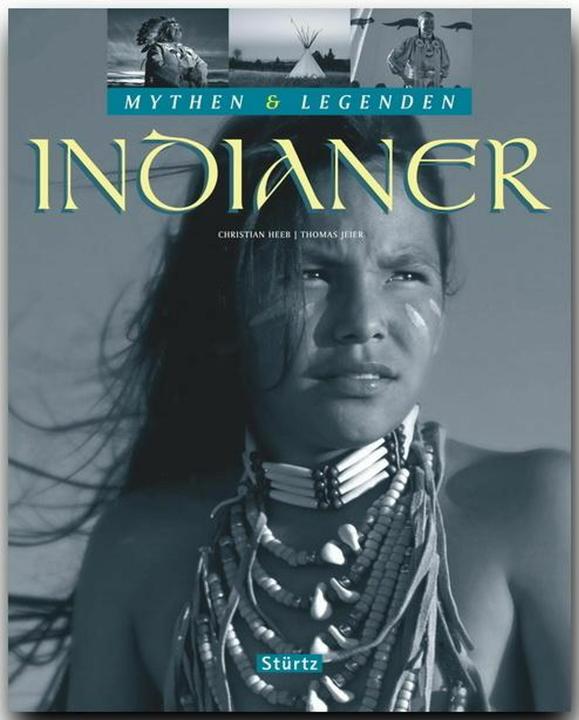 Produktbild Mythen Legenden: Indianer (Deutsch, Christian Heeb, Thomas Jeier, 2008)