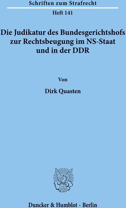 Produktbild Die Judikatur des Bundesgerichtshofs zur Rechtsbeugung im NS-Staat und in der DDR (Deutsch, Dirk Quasten, 2003)