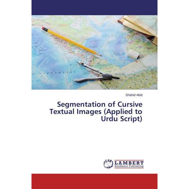 Segmentation of Cursive Textual Images (Applied to Urdu Script), Fachbücher