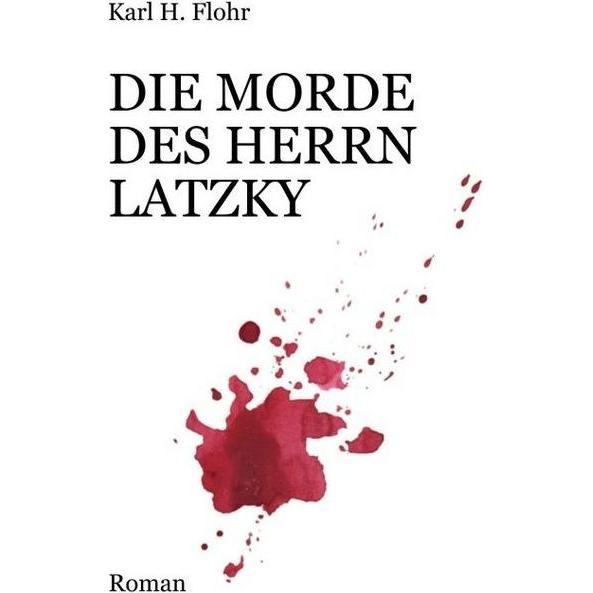 Die Morde des Herrn Latzky, Belletristik von Karl H. Flohr