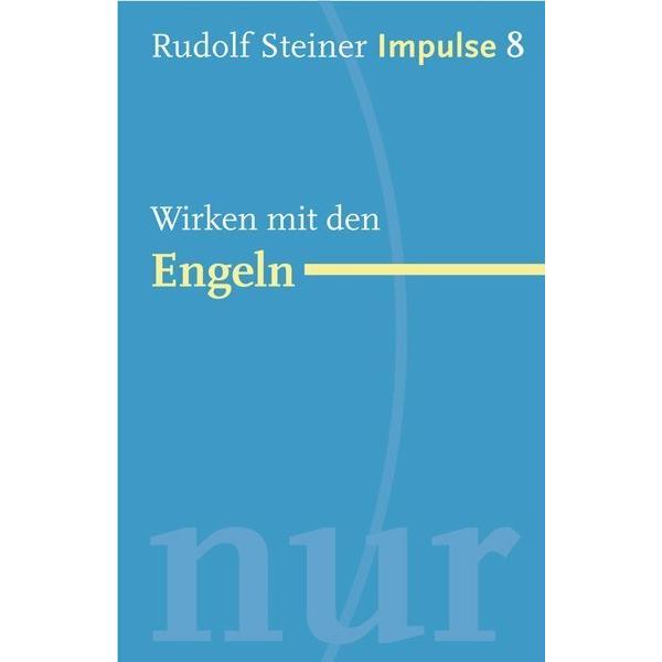 Wirken mit den Engeln, Ratgeber von Rudolf Steiner
