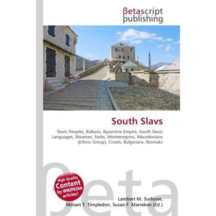 South Slavs, Fachbücher von Miriam T. Timpledon, Susan F. Marseken, Lambert M. Surhone