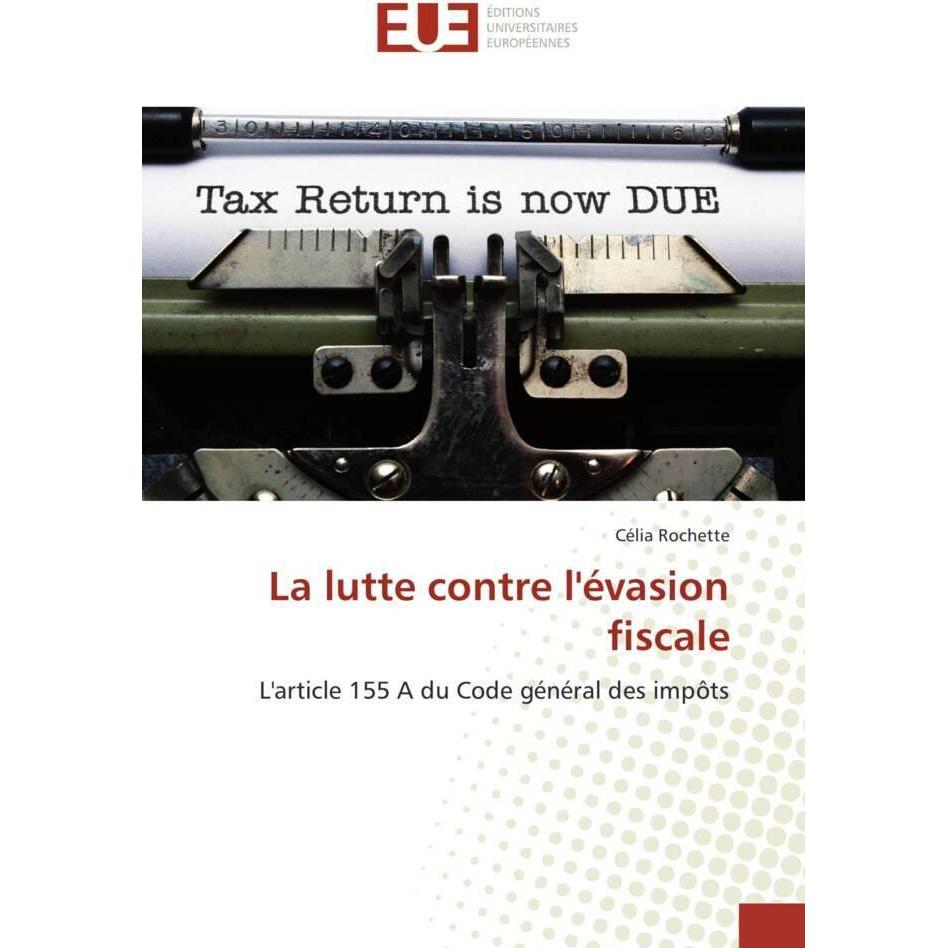 La lutte contre l'évasion fiscale, Ratgeber von Célia Rochette